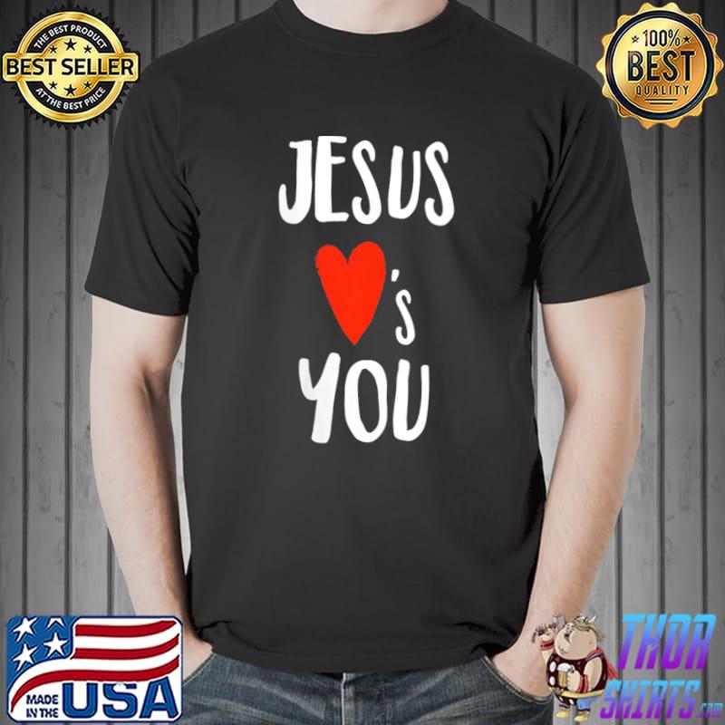 Best jesus Loves You Christian T-Shirt Unisex