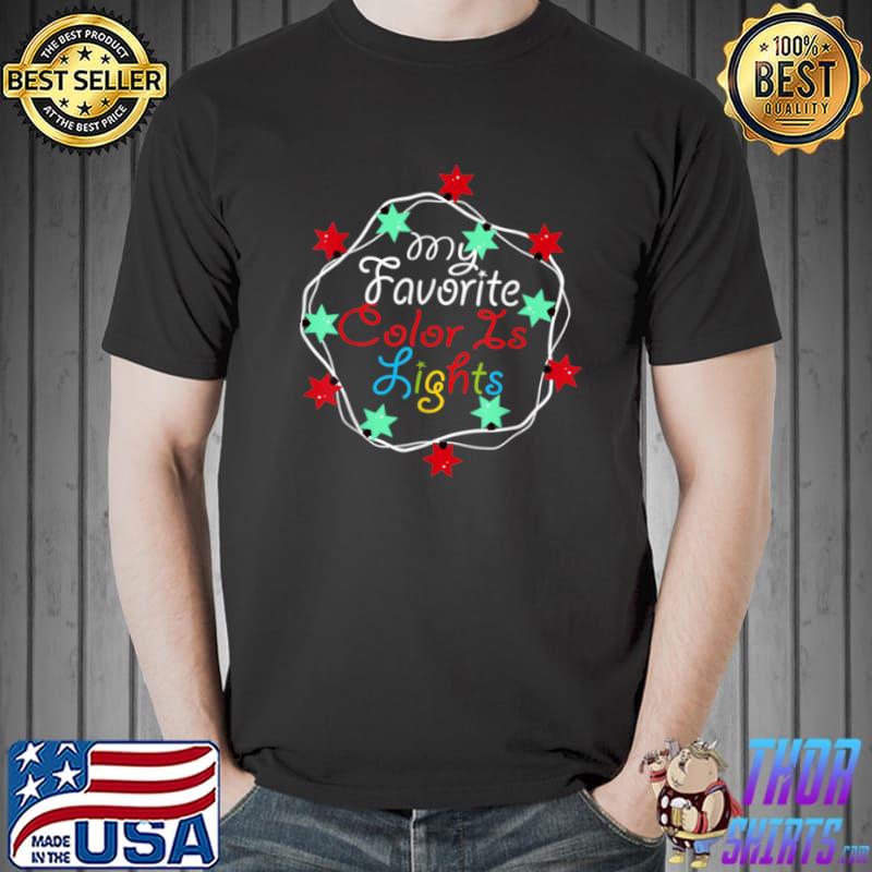 Best My Favorite Color Is Christmas Lights Gift Men Women Kids T Shirt Unisex