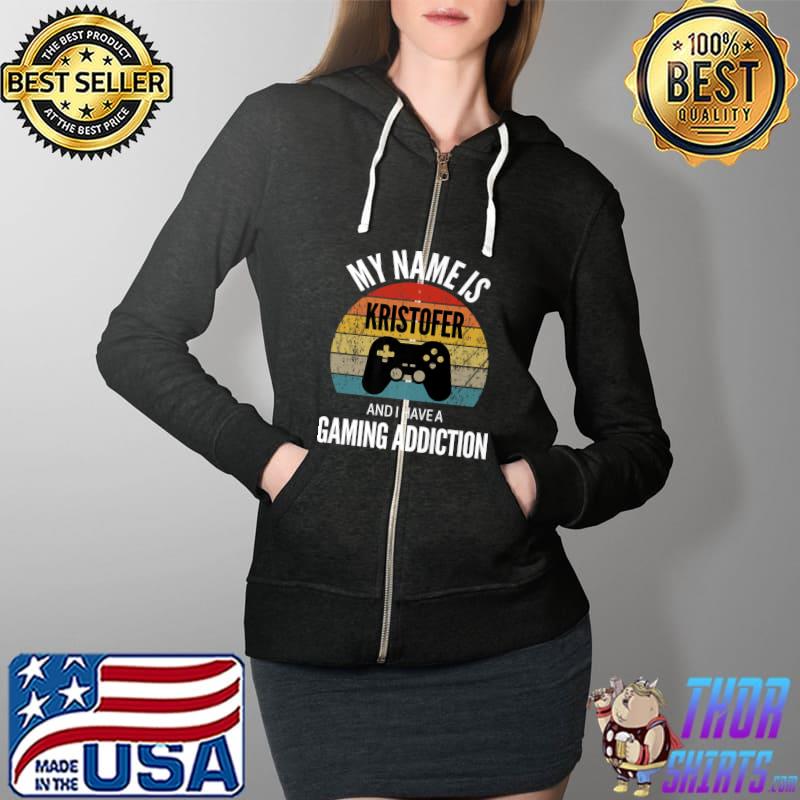 Best my Name Is Kristofer And I Have A Gaming Addiction Premium T-Shirt Full Zip Hooded