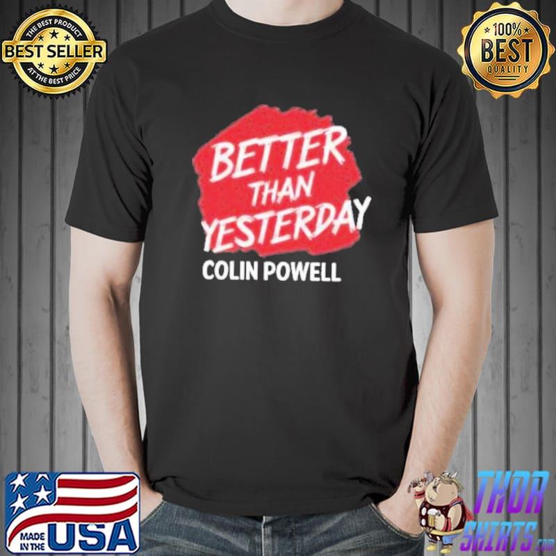 Best Than Yesterday Colin Powell s Unisex
