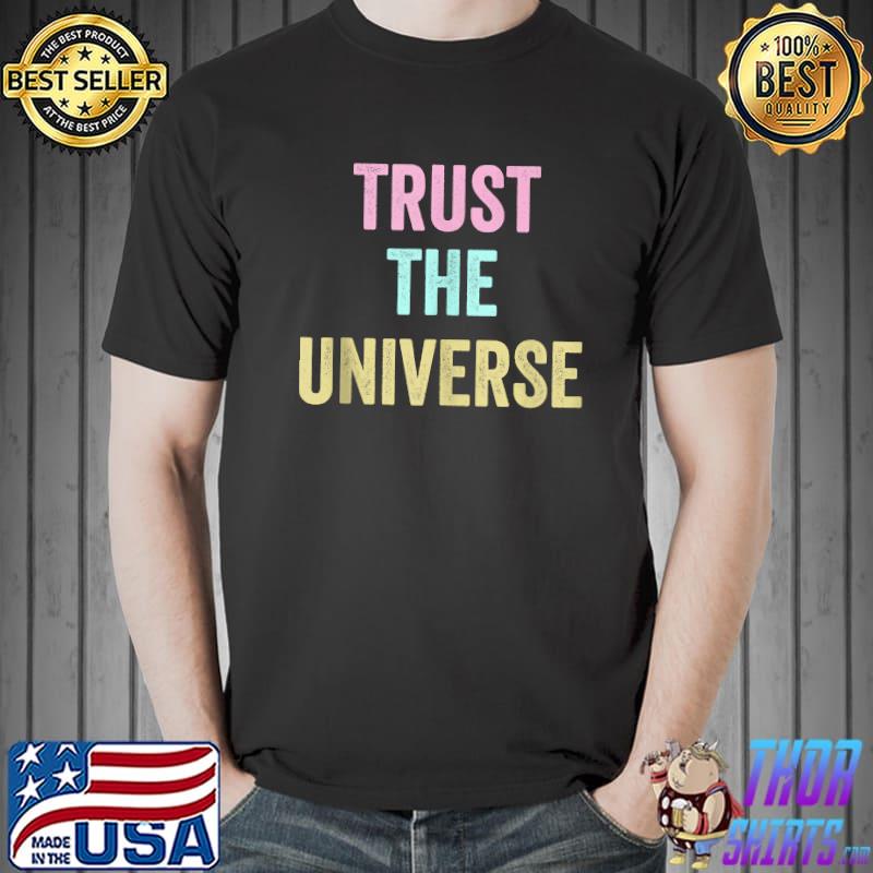Best trust The Universe Spirituality Spiritual Law of Attraction T-s Unisex