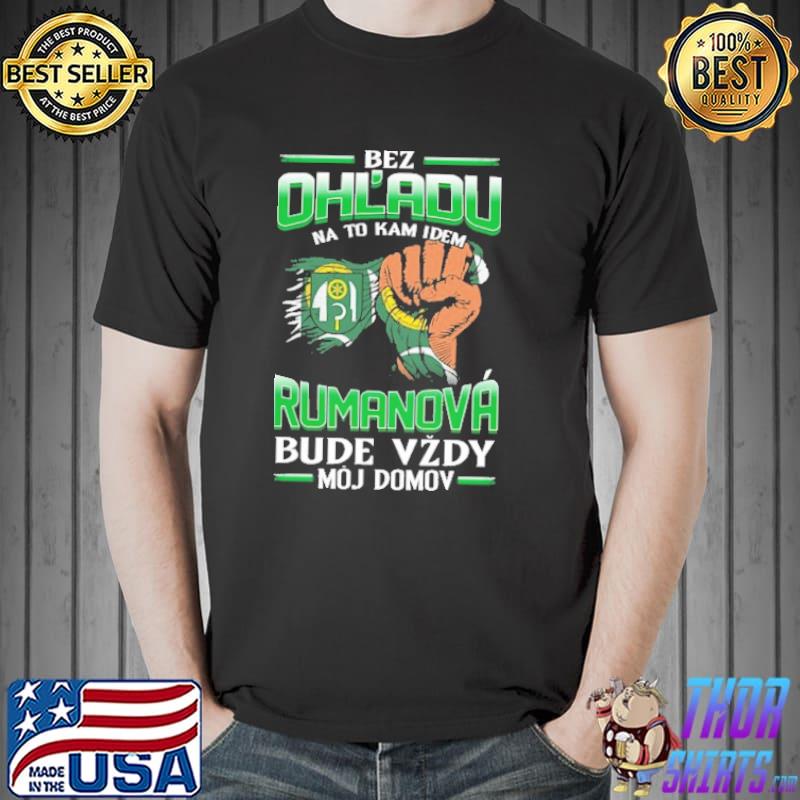 Bez Ohl'Adu Na To Kam Idem Rumanova Bude Vzdy Moj Domov Shirt Unisex