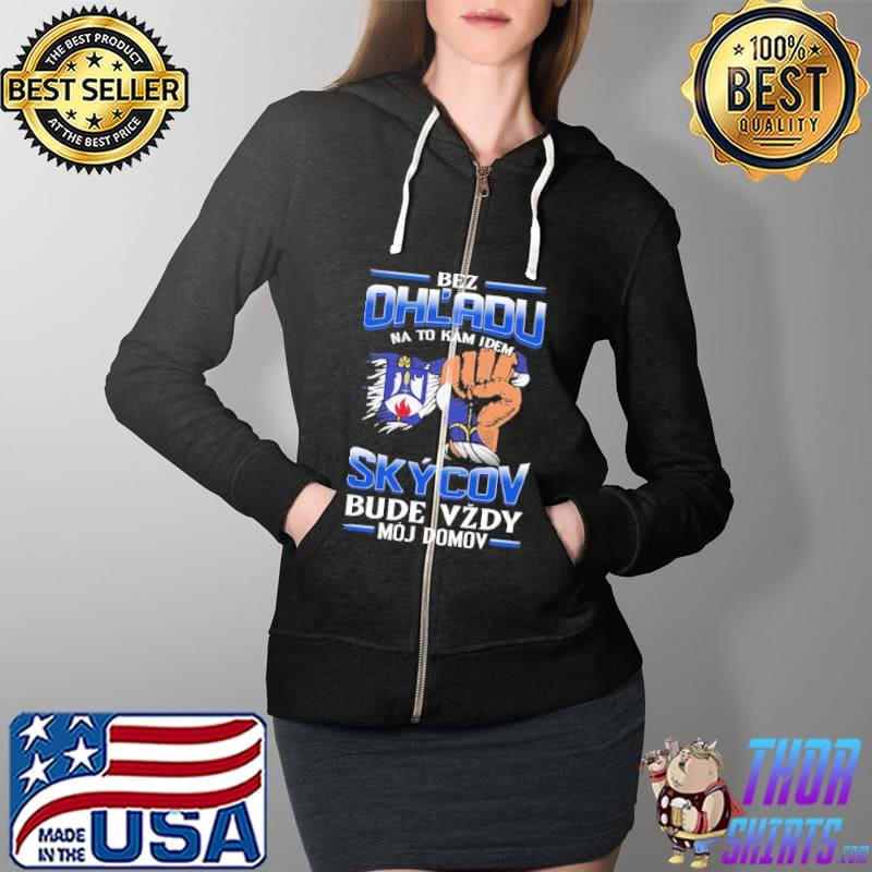 Bez Ohl'Adu Na To Kam Idem Skycov Bude Vzdy Moj Domov Shirt Full Zip Hooded
