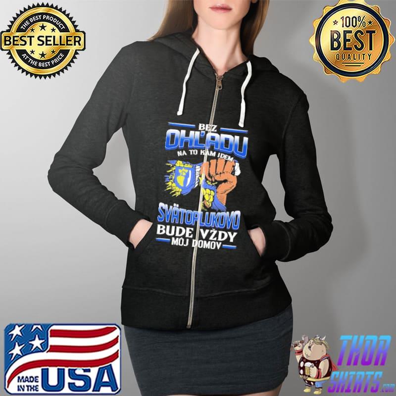 Bez Ohl'Adu Na To Kam Idem Svatoplukovo Bude Vzdy Moj Domov Shirt Full Zip Hooded