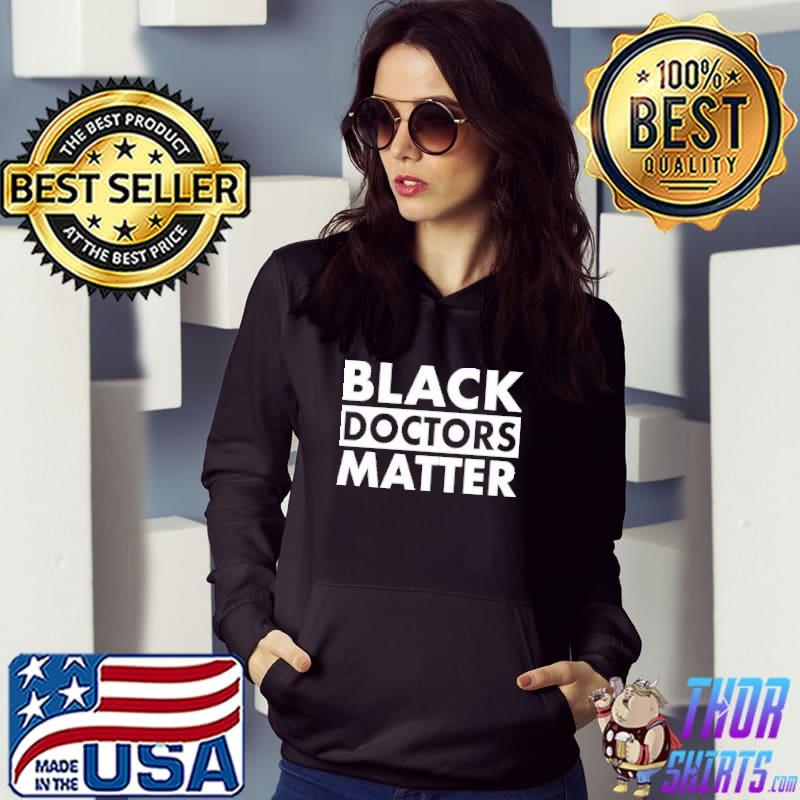 Black Doctors Matter shirt