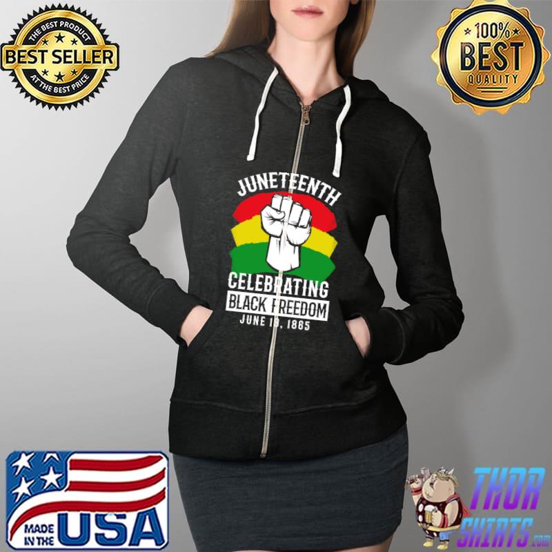 Celebrating Black Freedom June 19, 1865 Juneteenth T-s Full Zip Hooded