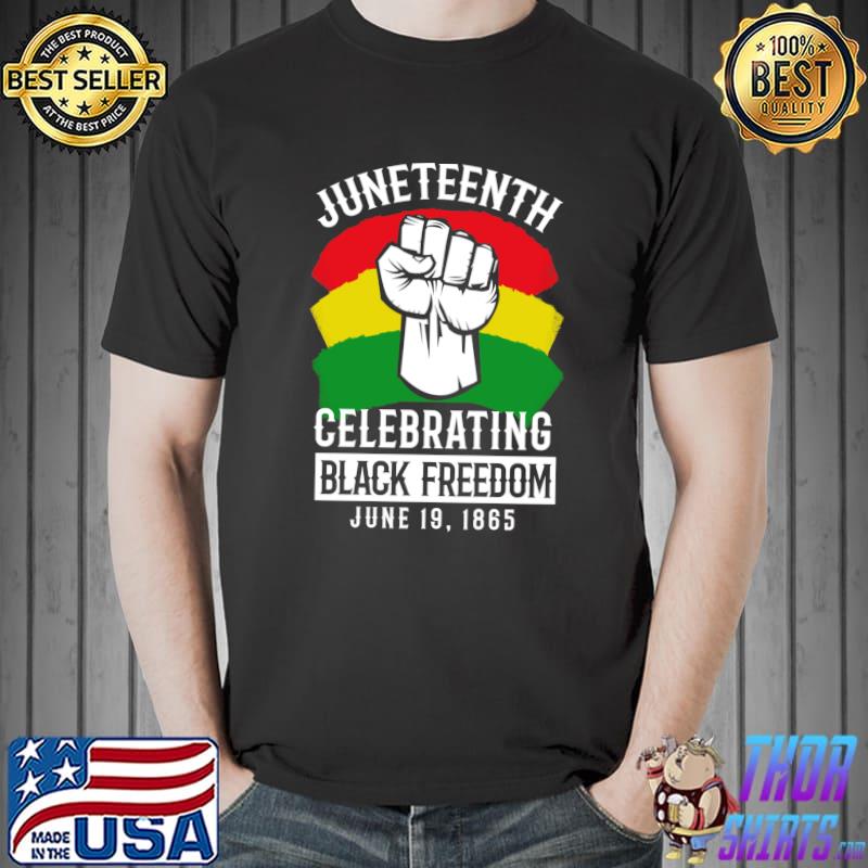Celebrating Black Freedom June 19, 1865 Juneteenth T-s Unisex