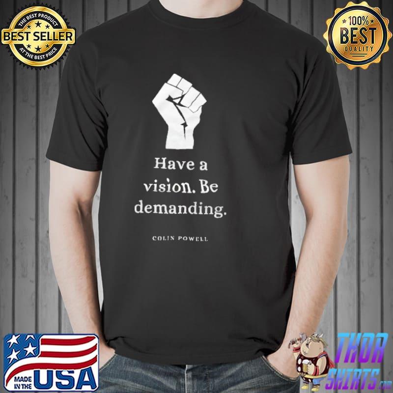 Colin Powell have a vision be demanding s Unisex