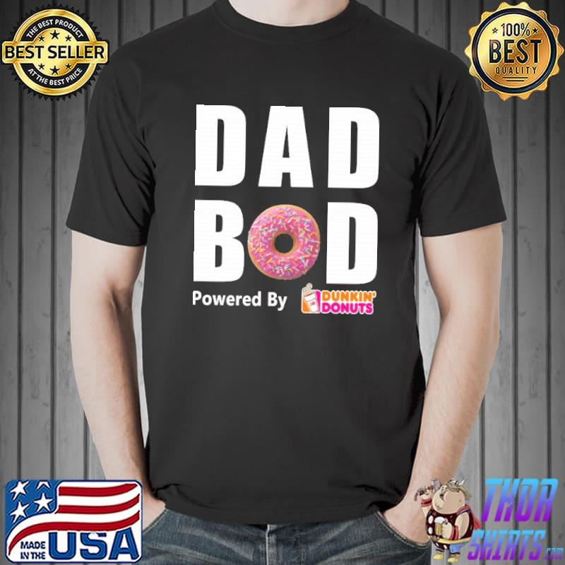 Dad Bod Powered By Dunkin’ Donuts Shirt Unisex