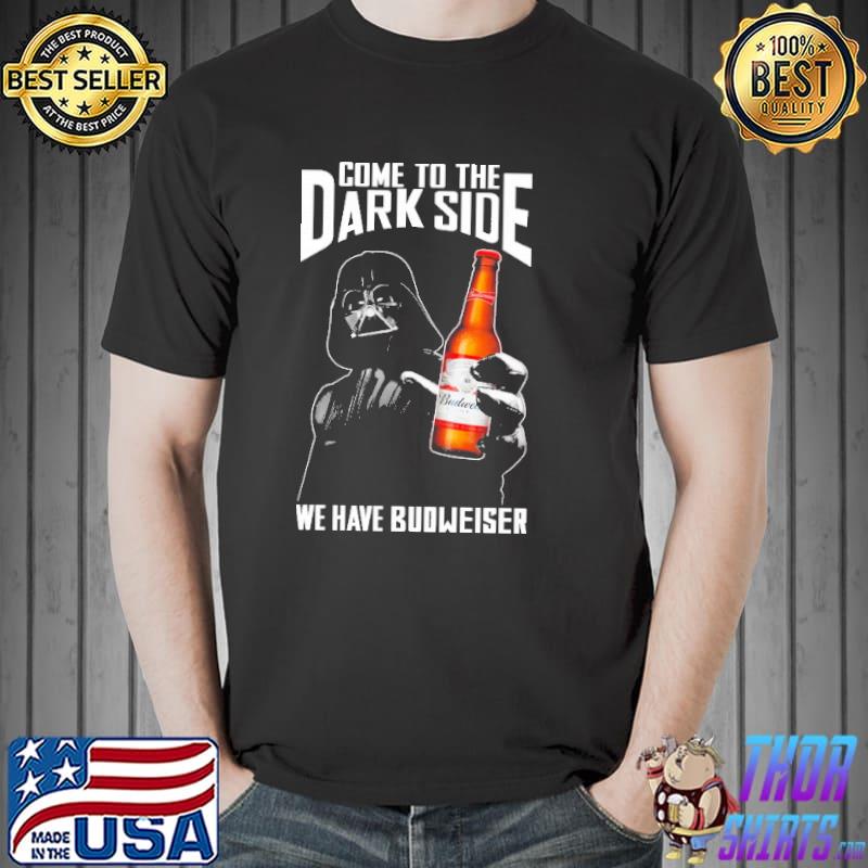 Darth Vader Come To The Dark Side We Have Budweiser Beer Shirt Unisex