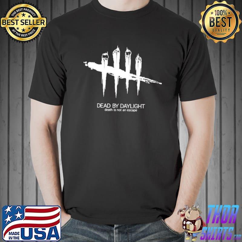 Dead By Daylight Death Is Not An Escape Shirt Unisex