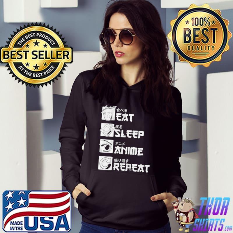 Eat Sleep Anime Repeat Shirt Hoodie
