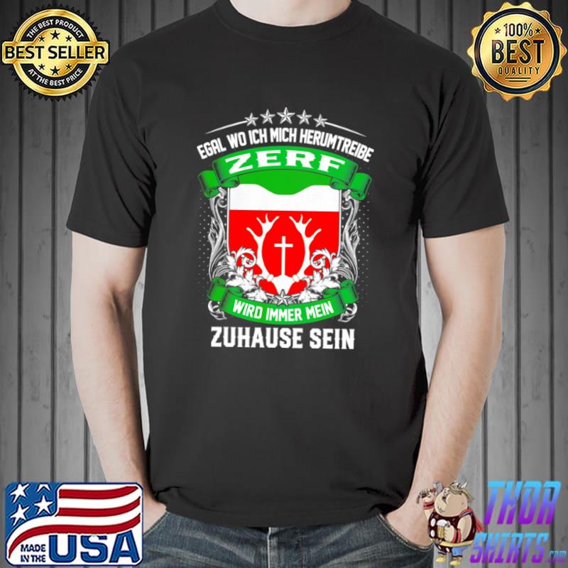 Egal Wo Ich Mich Herumtreibe Zerf Wird Immer Mein Zuhause Sein T Shirt Unisex