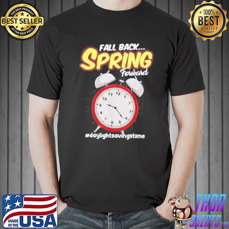 Fall Back Spring Forward Dst Daylight Saving Time Clock 2021 Essential Shirt Unisex