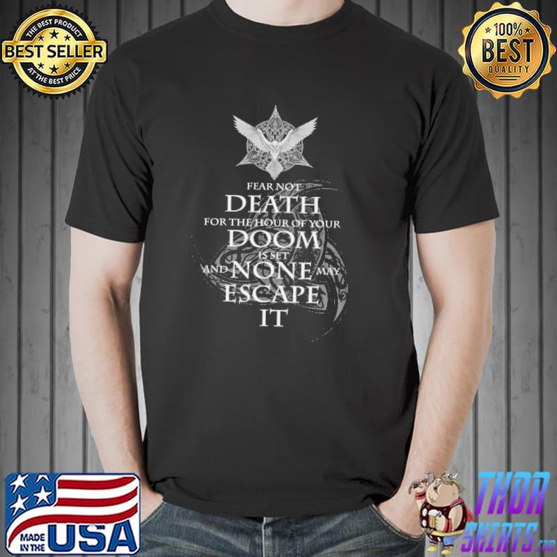 Fear Not Death For The Hour Of Your Doom Is Set And None May Escape It Shirt Unisex