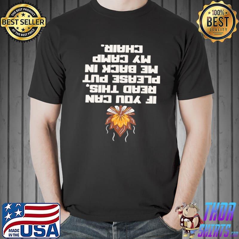 Fire Camping If You Can Read Please Put Me Back In My Camp Chair Shirt Unisex