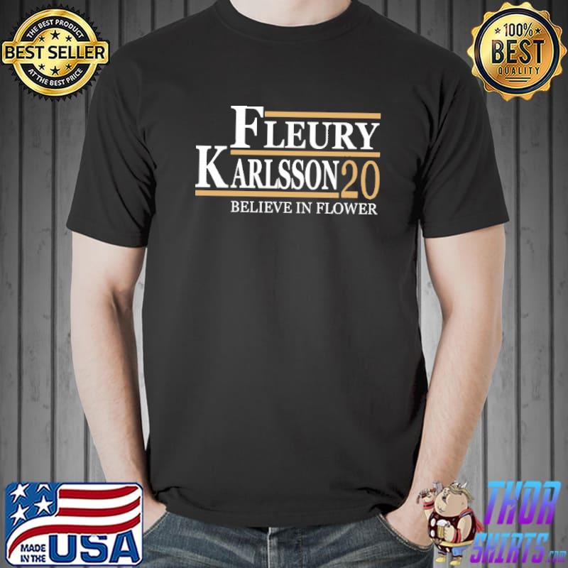 Fleury And Karlsson For President 2020 Believe In Flower VGK Shirt Unisex