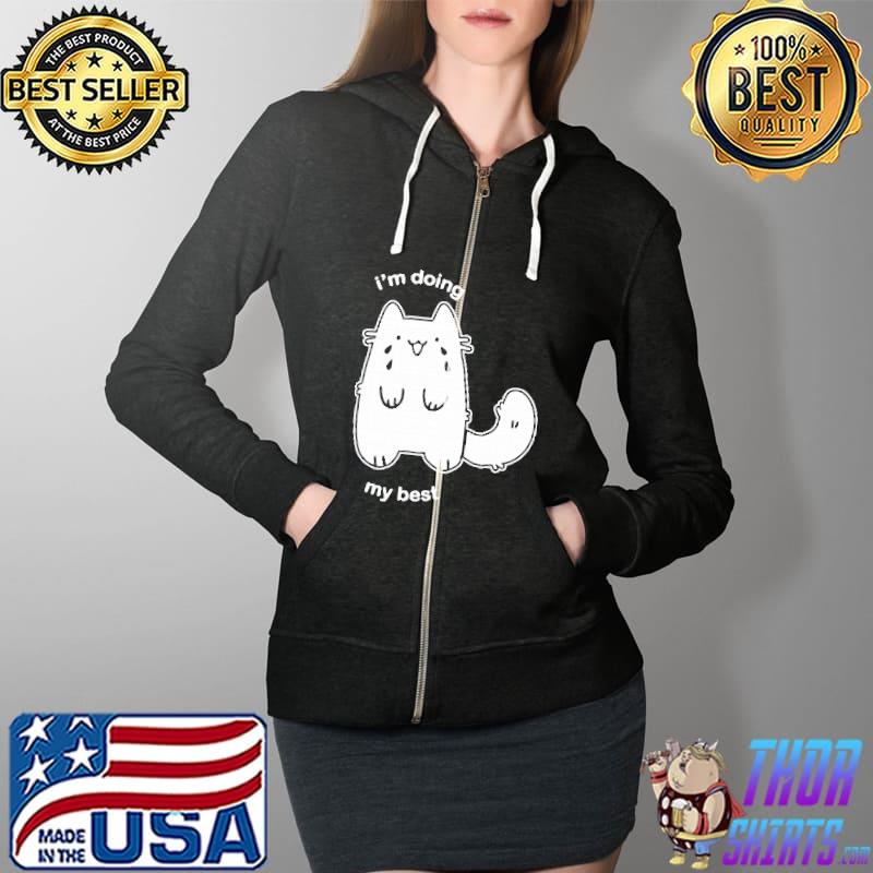 Fluffy Plusheen Cat I’m Doing My Best Shirts Full Zip Hooded