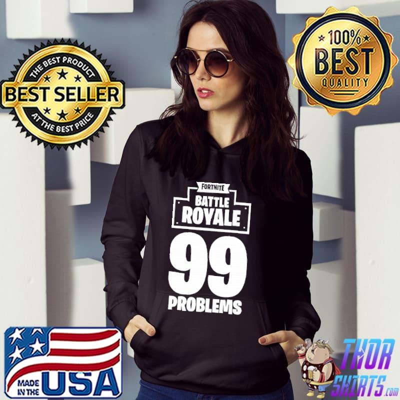 Fortnite Battle Royale 99 Problems Shirt