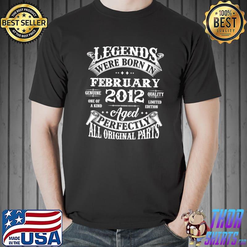 Funny 10th Birthday Gift Legends Born In February 2012 10 Years Old Aged Pergectly T-Shirt Unisex