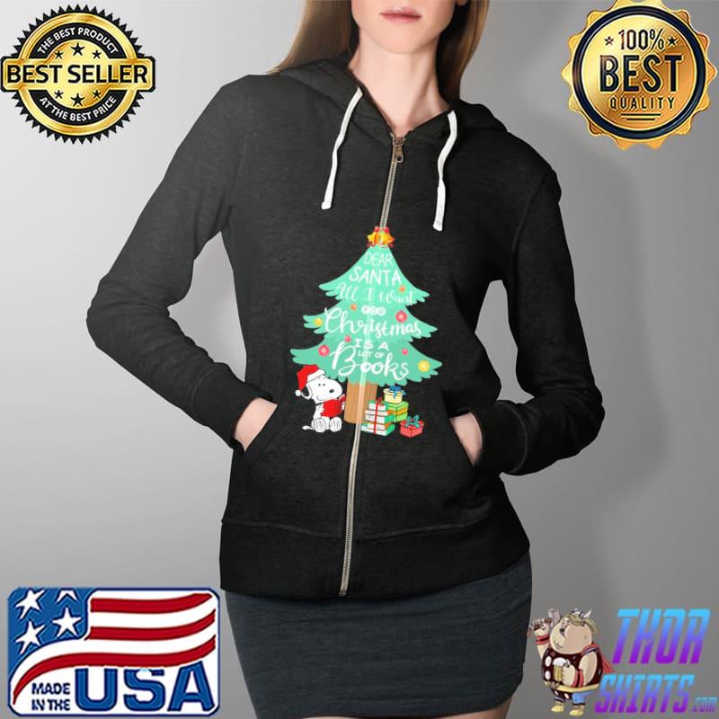 Funny dear Santa All I want for Christmas is a lot of Books Snoopy Shirt Full Zip Hooded