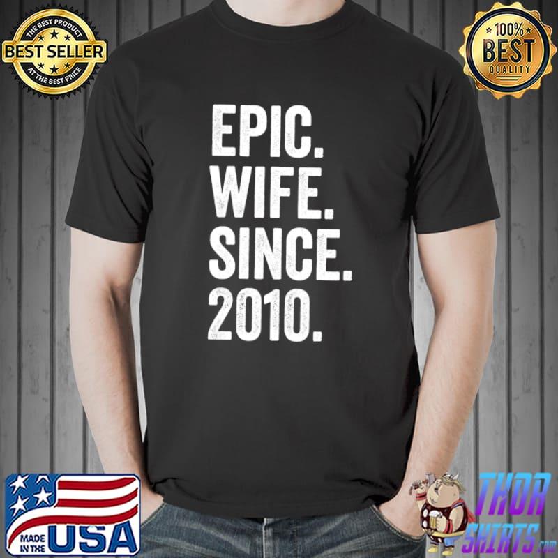 Funny epic Wife Since 2010 T-Shirt Unisex