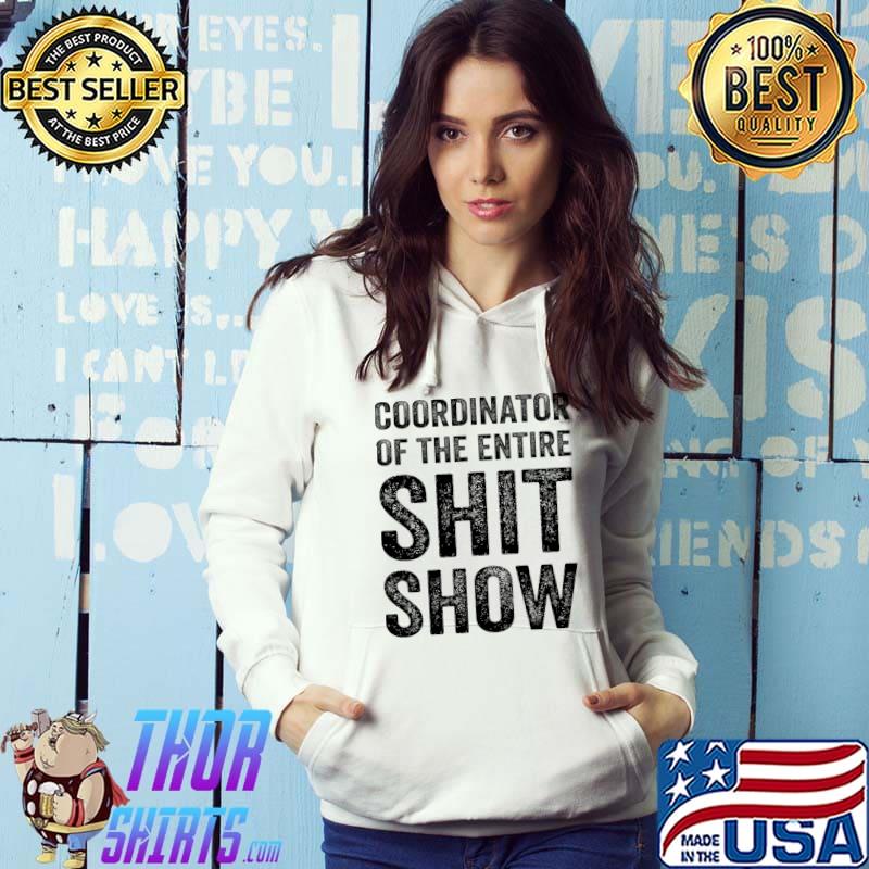 Funny funny Mom Dad Boss Manager Teacher-Coordinator Shit-Show T-s Hoodie