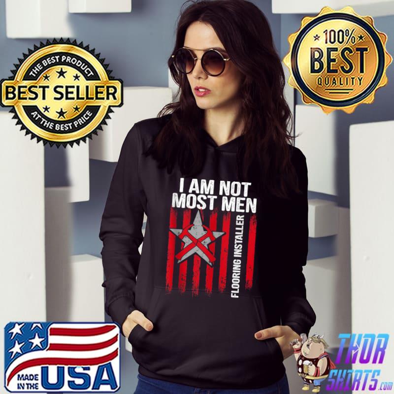 Funny i am not most men Flooring Installer Contractor Floor Installation T-shirt