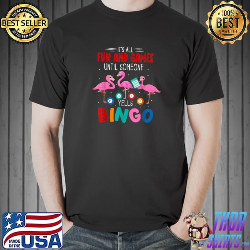 Funny it's All Fun And Games Until Someone Yells Bingo Lover T-Shirt Unisex