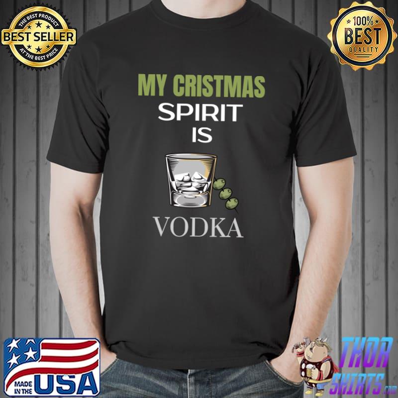 Funny My Christmas Spirit Is Vodka Liquor, Drinking Christmas T- Unisex
