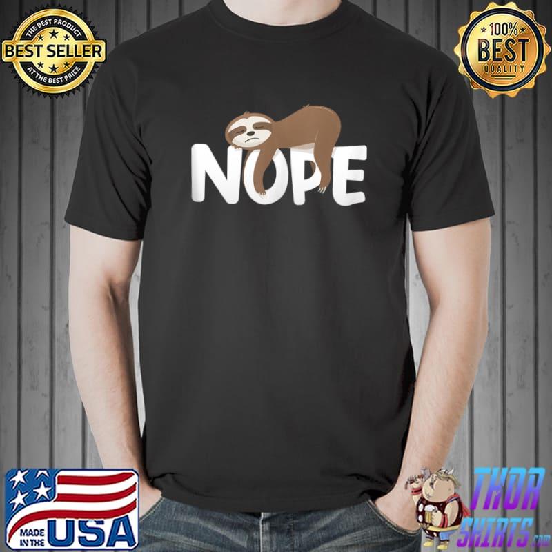 Funny sloth - Nope cute lazy sloth T-Shirt Unisex