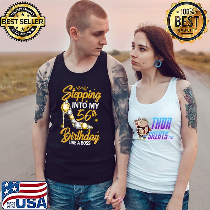 Funny stepping Into My 56th Birthday Like A Boss Diamond Shoes T-Shirt Tank Top