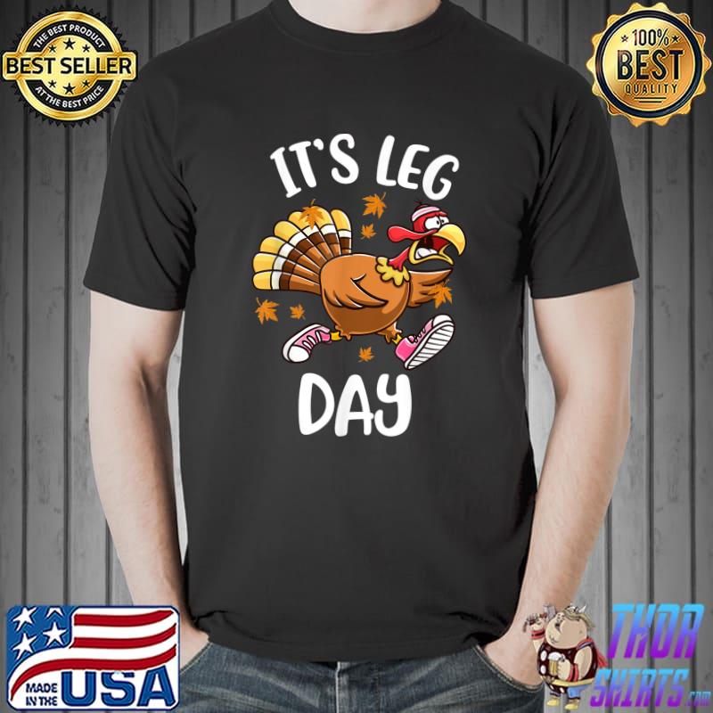 Funny Turkey Exercise Workout Thanksgiving Women Its Leg Day T-Shirt Unisex