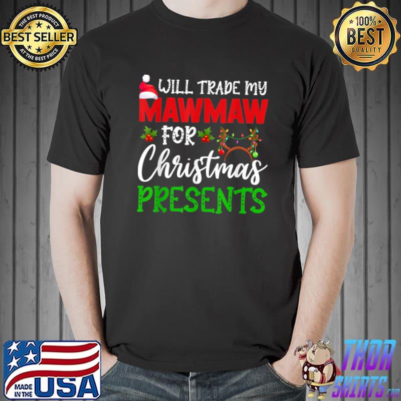 Funny Xmas Will Trade My Mawmaw For Christmas Presents Kids T Shirt Unisex