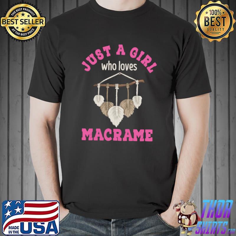 Girl Loves Macrame Crochet Hitching Pattern Knotting Hobby T-s Unisex