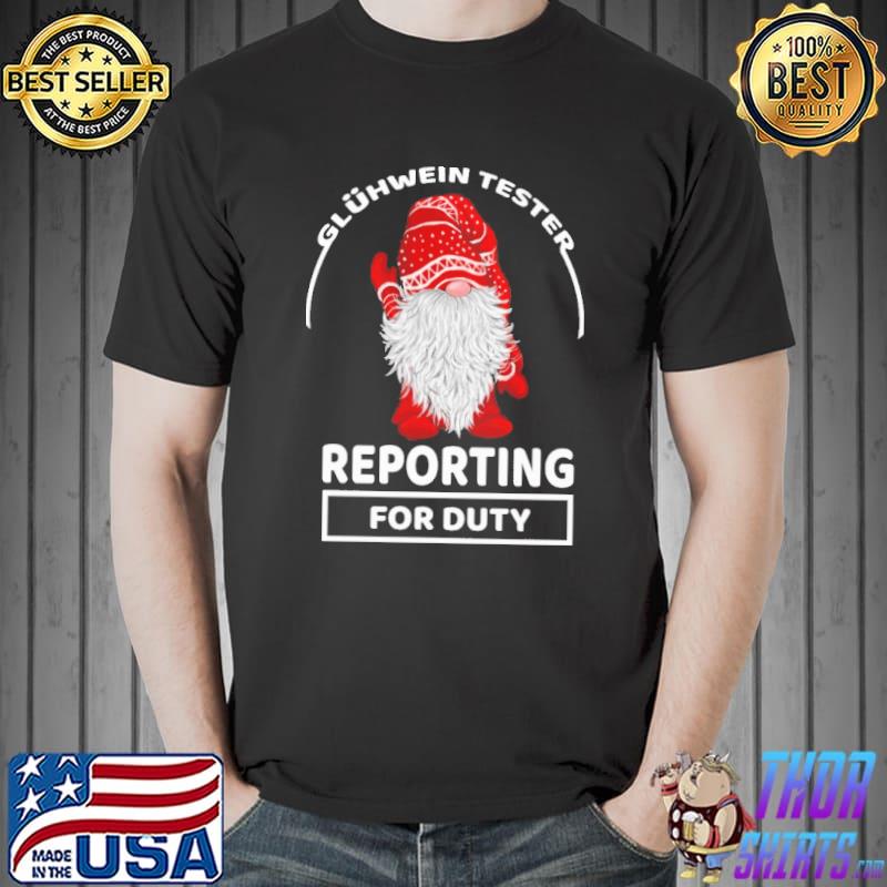 Gnome Gluhwein Tester Reporting For Duty Shirt Unisex