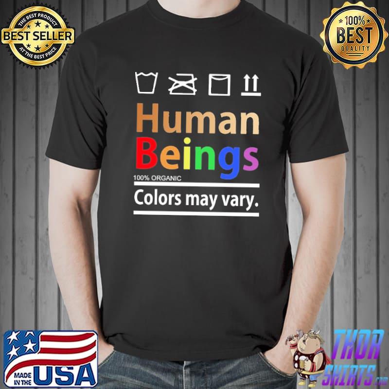 Human Beings Colors May Vary Shirt Unisex