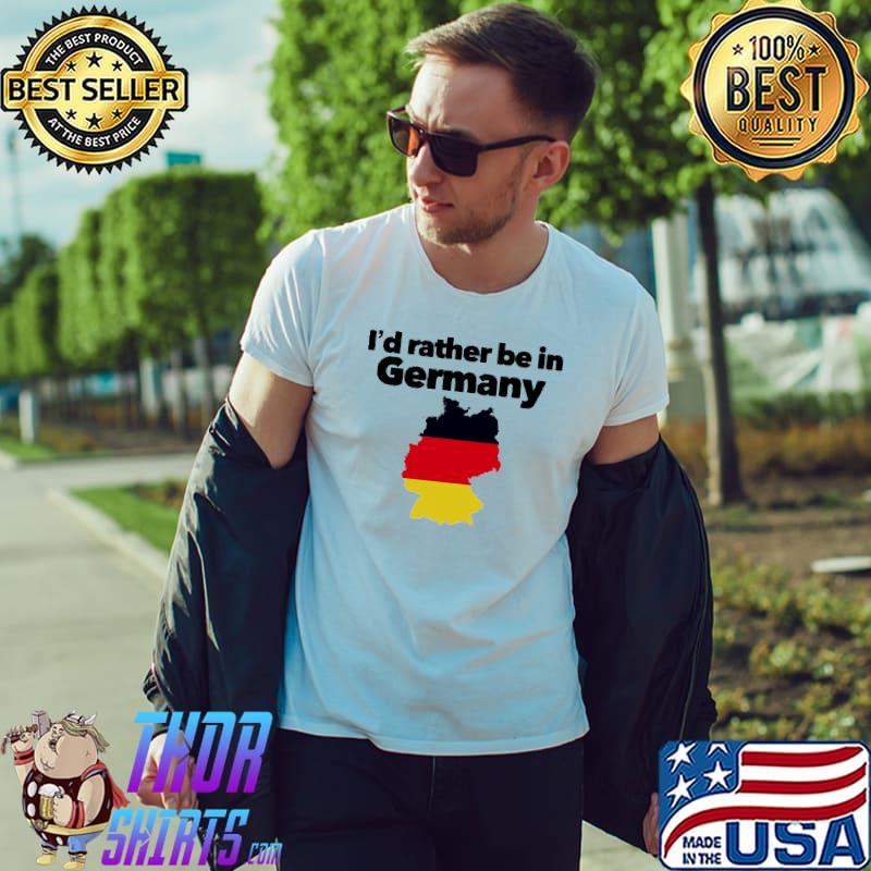 I'd Rather Be In Germany Flag Shirt Unisex