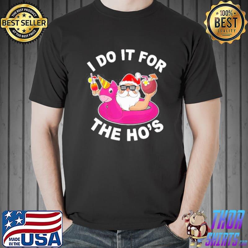 I Do It For The Ho's Santa Unicorn Shirt Unisex