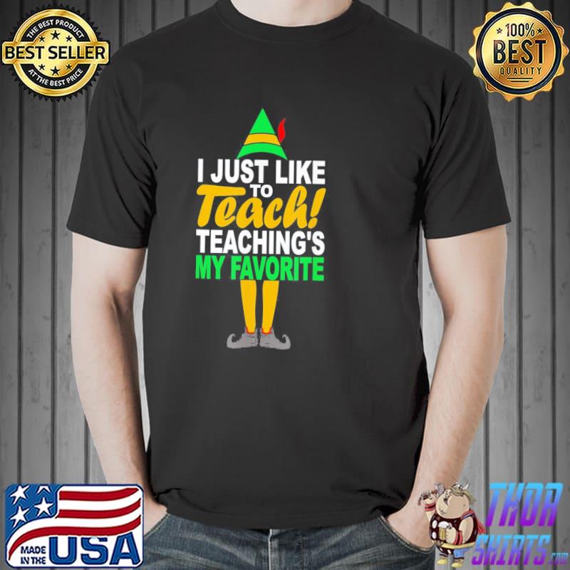 I Just Like To Teach Teachings My Favorite Teacher Christmas T-Shirts Unisex