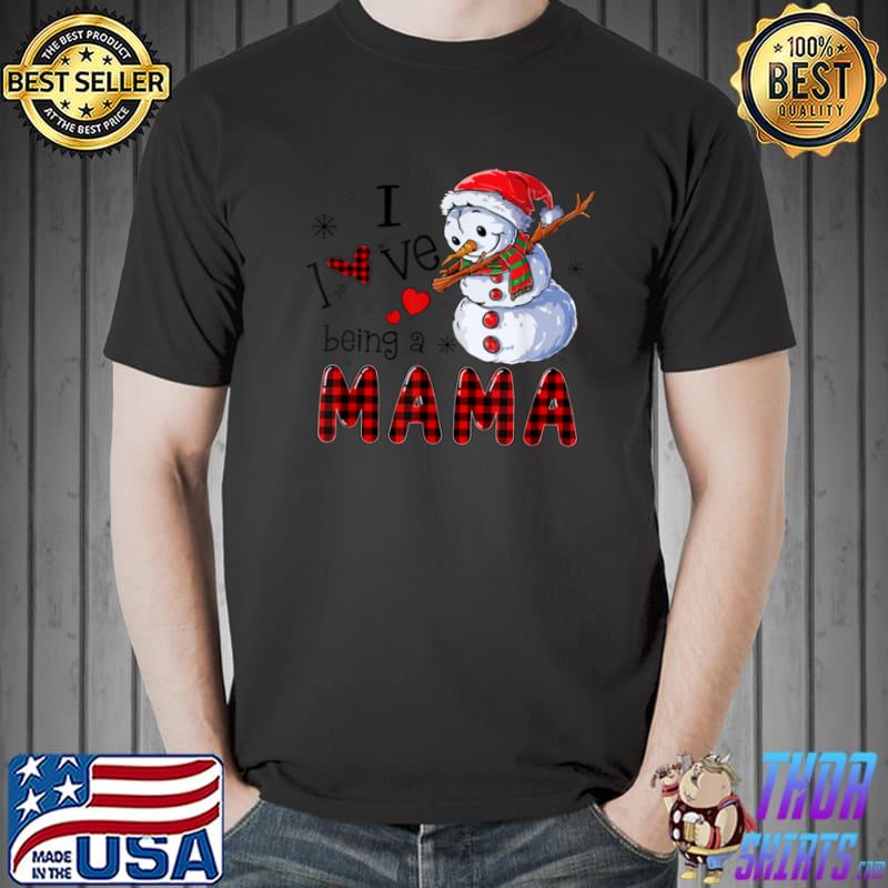 I Love Being A Mama Snowman Christmas Family Matching T Shirt Unisex