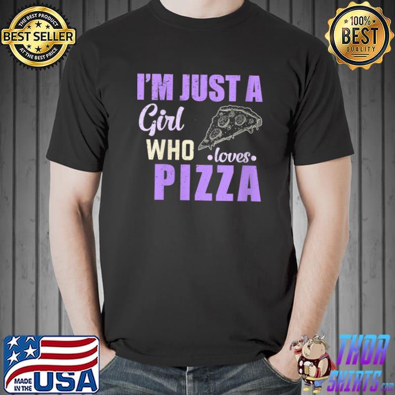 I'm Just A Girl Who Loves Pizza Funny Graphic T-Shirt Unisex