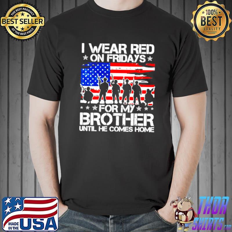 I Wear Red On Friday For My Brother Support Our Troops T s Unisex