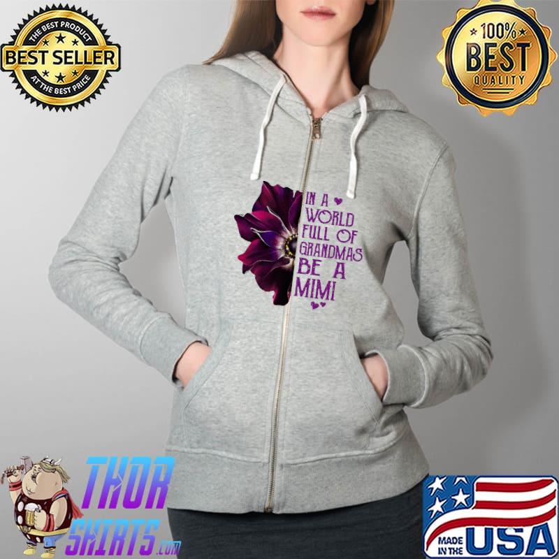 In A World Full of Grandmas Be A Mimi Orchid Flower Shirts Full Zip Hooded