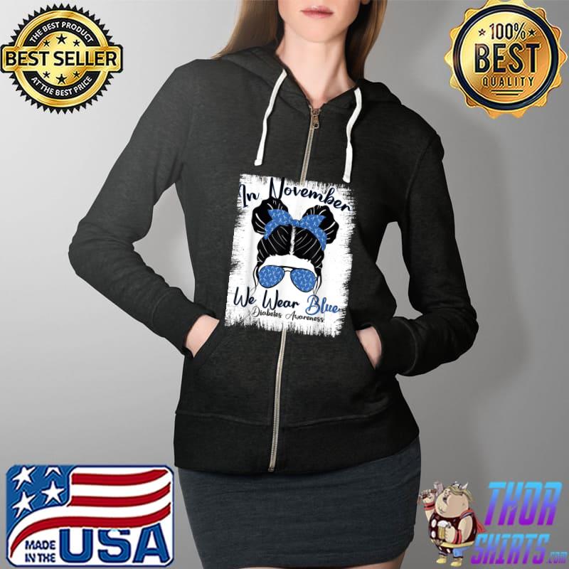 In November We Wear Blue Messy Bun Diabetes Awareness T-Shirt Full Zip Hooded