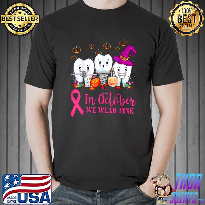 In October We Wear Pink Ribbon tooth Breast Cancer awareness T Shirt Unisex