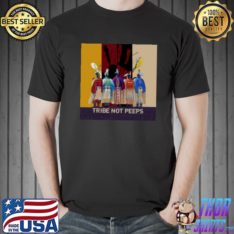 Indigenous Native American Tribe Not Peeps T s Unisex