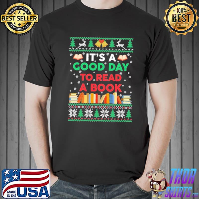 It's A Good Day To Read A Book Christmas Shirt Unisex