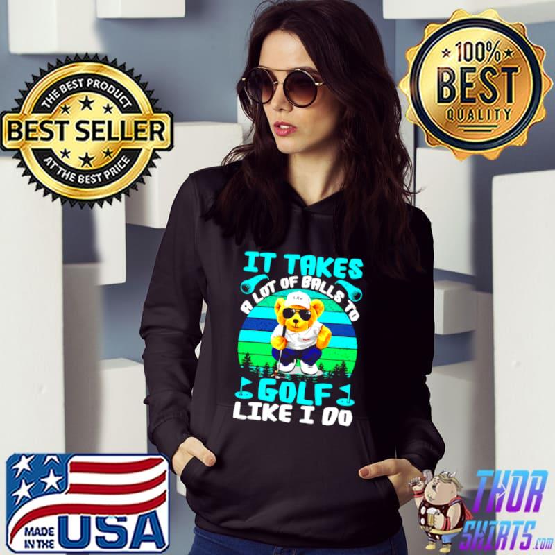 It Takes A Lot Of Balls To Golf Like I Do Cool Bear Vintage T shirt