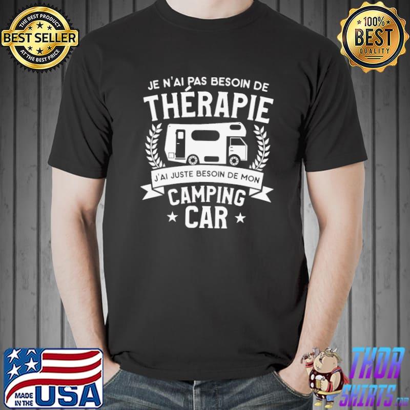 Je N'ai Pas Besoin De Thrapie Camping Car Shirt Unisex